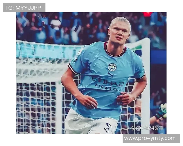 哈兰德英超94球创纪录主场进球仅次阿圭罗成曼城传奇